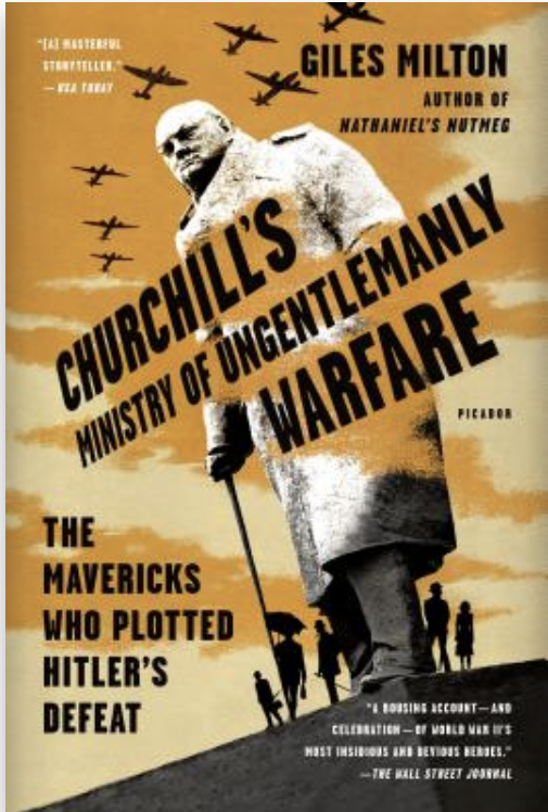 Churchill’s Ministry of Ungentlemanly Warfare: The Mavericks Who Plotted Hitler’s Defeat